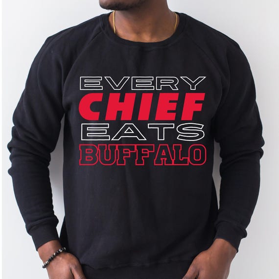 SHIRT Sweatshirt Hoodies KC Football Every Chief Eats Buffalo