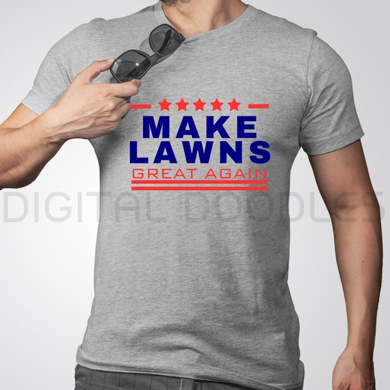 PNG Make Lawns Great Again Digital Download for Sublimation or DTF Transfers