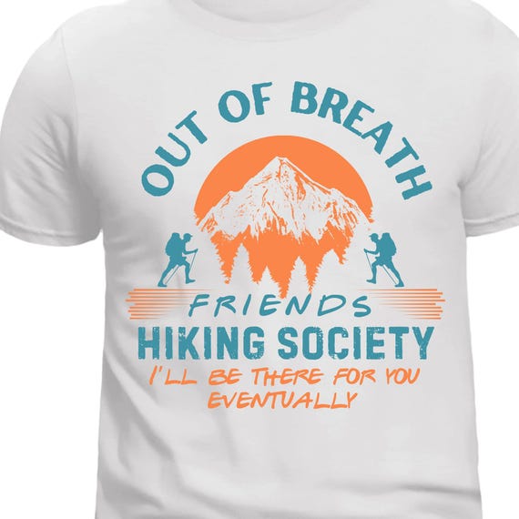 DTF Transfers - Out of Breath Friends Hiking Society I'll be there for you eventually