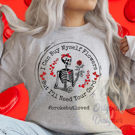 DTF RTP - Ready to Press Transfers -I Can Buy Myself Flowers - Valentine's Day