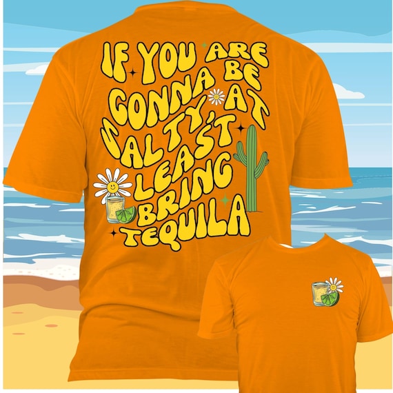 PNG Digital Download - If You're Gonna Be Salty Bring Tequila -for Sublimation & DtF Transfers