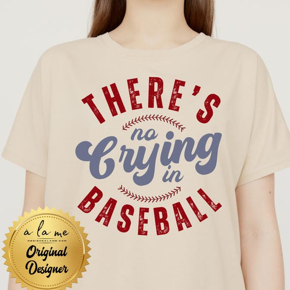 PNG Digital Download - There's No Crying in Baseball - for DTF Transfers for Crafts and Shirts