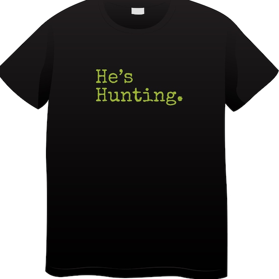 DTF Transfers RTP- He's Hunting Text Only