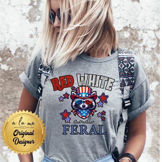 TSHIRT Patriotic Raccoon Red White & Feral - America - Patriotic - Memorial Day 4th of July Independence Day