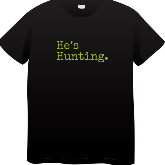 PNG Digital Download - He's Hunting Text Only - for Sublimation & DtF Transfers
