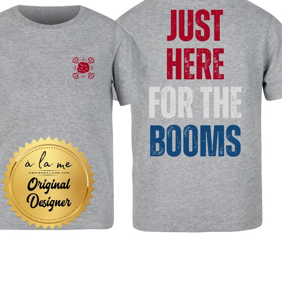 DTF Transfers - Just here for the Booms - Independence Day - Memorial Day