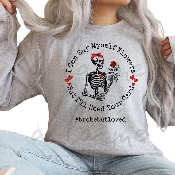 PNG Digital Download- I Can Buy Myself Flowers but I'll Need Your Card - Valentine's Day-for DtF Transfers