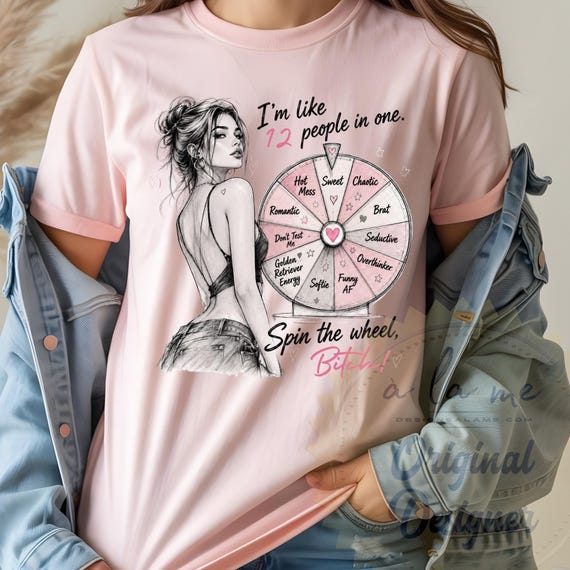 DTF Transfers - Girl I"m 12 people in one - Spin the Wheel - Snarky - Funny - Moody
