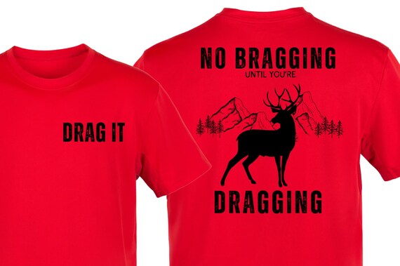 PNG Digital Download - Hunting No Bragging Until You're Dragging - for Sublimation & DtF Transfers