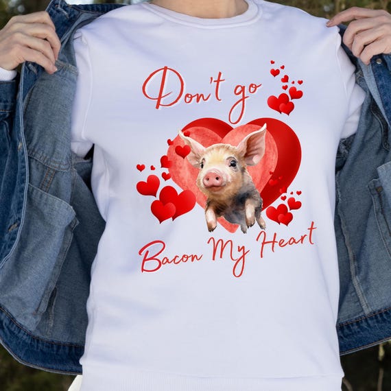 PNG Digital Download- Don't Go Bacon My Heart - Valentine's Day-for DtF Transfers