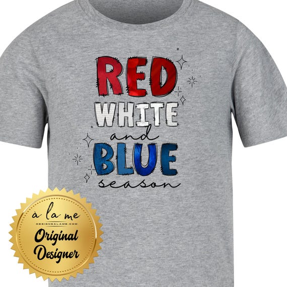 TSHIRT -Red White Blue Season - 4th of July Independence Day