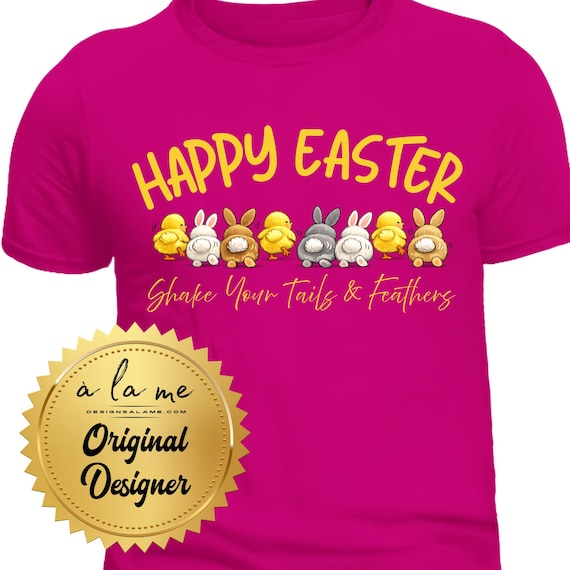 APPAREL  Easter Shake Your Tails and Feathers Bunnies Chicks