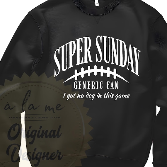 PNG Digital Download - Super Sunday Social GENERIC Fan - No Dog in this Game - for DTF Transfers