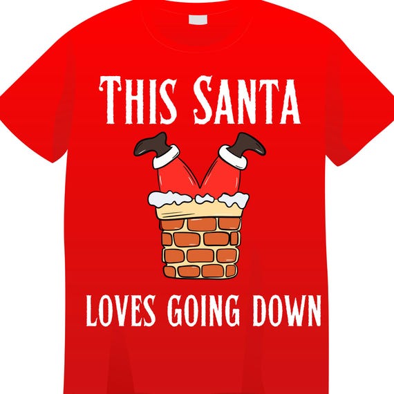 PNG Digital Download - This Santa Loves Going Down the Chimney for Christmas -for Sublimation & DtF Transfers