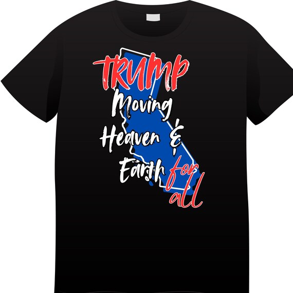 DTF TRUMP Moving Heaven & Earth for All - Transfers - RTP Ready to Press