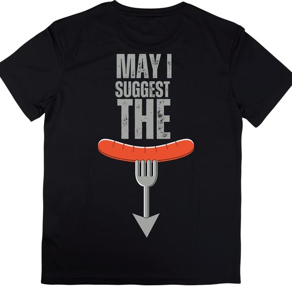 SHIRT Sweatshirt Hoodies May I Suggest the Weiner Sausage - Funny Valentine's Gift
