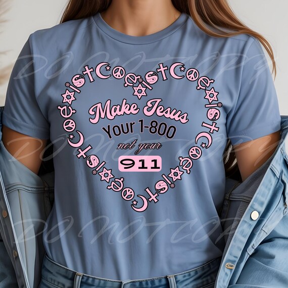 SHIRTS Make Jesus your 1-800 Not your 911 - Customized by Request!