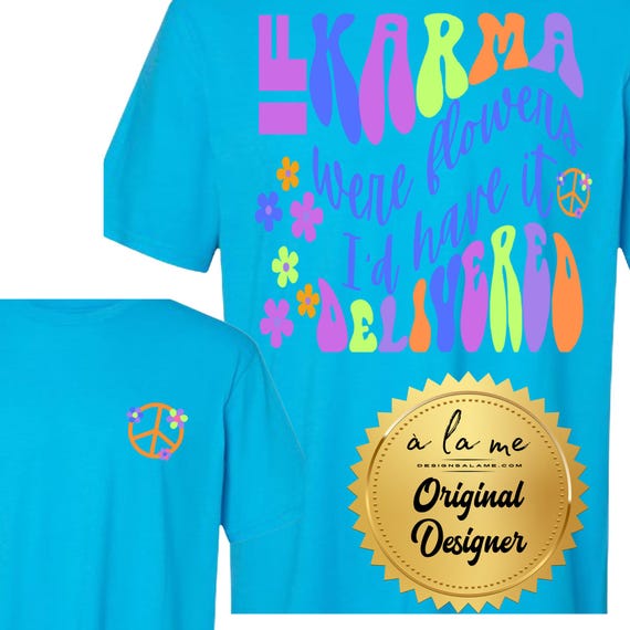 PNG Digital Download - If Karma Were Flowers I'd Have it Delivered