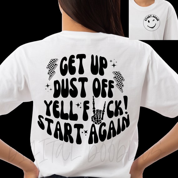 DTF TRANSFERS Get Up Dust Off Say FUCK Start Again