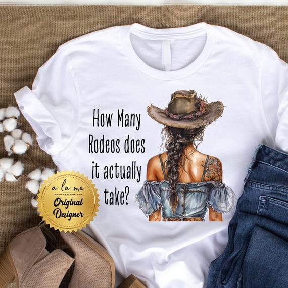 APPAREL - How Many Rodeos does it take - Not My First Rodeo - Tshirt Sweatshirt Hoodie