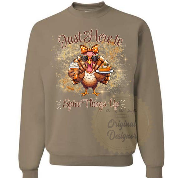 Shirts Sweatshirts Hoodies - THANKSGIVING Turkey Fall Boujee Bougee Here to Spice Things Up Holiday