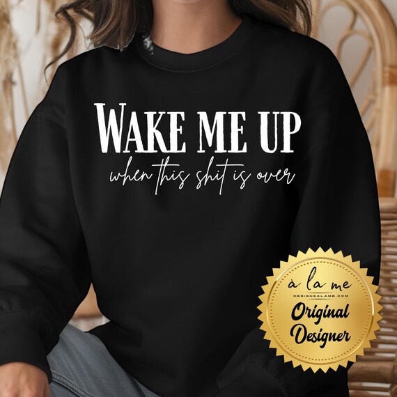 PNG Digital Download- Wake Me Up When This Shit is Over