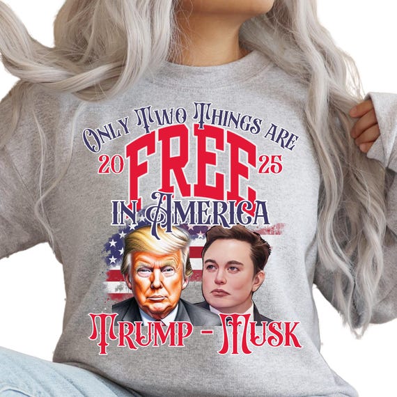 PNG Only Two Free Things in America - Trump Musk -  Digital Download for Transfers
