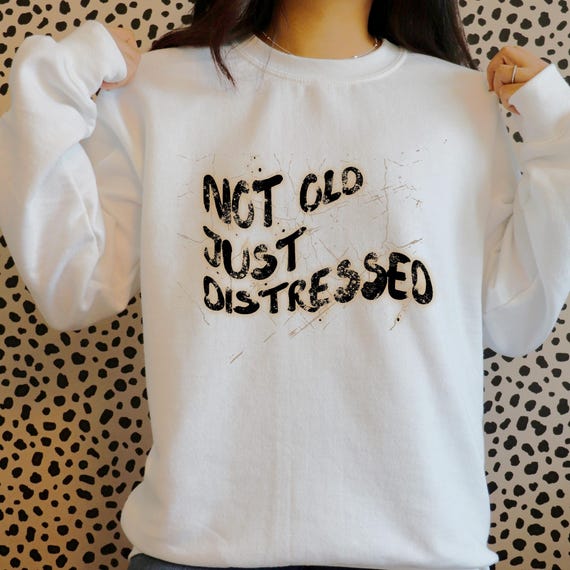PNG Digital Download - Not Old Just Distressed -for Sublimation & DtF Transfers