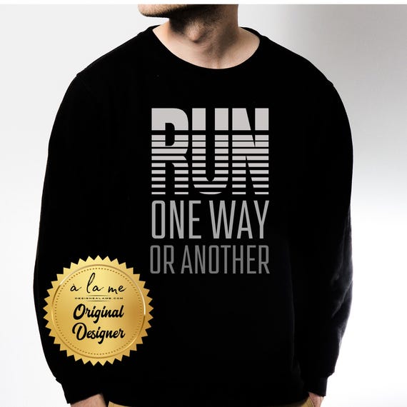 PNG Digital Download - RUN One Way or Another - for DTF Transfers for Crafts and Shirts