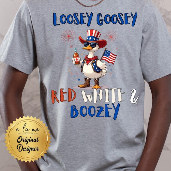 PNG Loosey Goosey Red White & Boozey - 4th of July Memorial Day -  Digital Download for Transfers