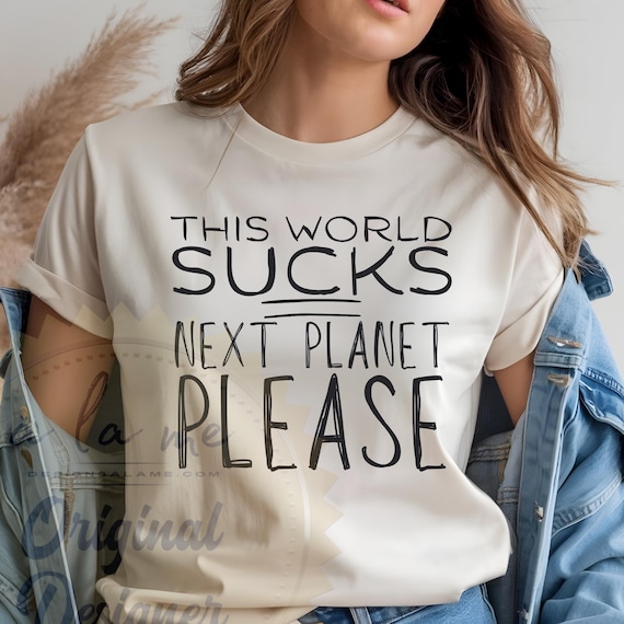 DTF RTP - Ready to Press Transfers - This World Sucks Next Planet Please