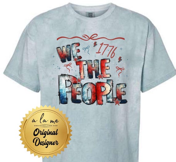 PNG Digital Download - We the People - 4th of July - Celebrate - America - USA- for DTF Transfers for Crafts and Shirts