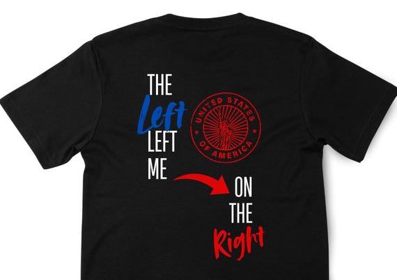 PNG The LEFT Left Me On the RIGHT -  Digital Download for Transfers