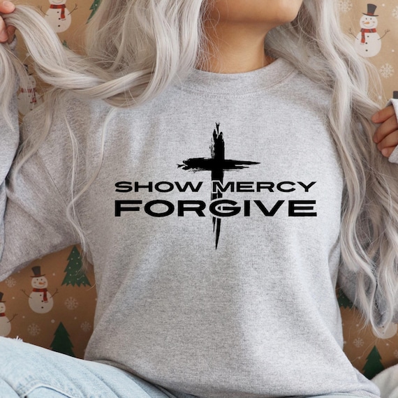 PNG Digital Download - Show Mercy Forgive - Faith - for Sublimation & DTF Transfers