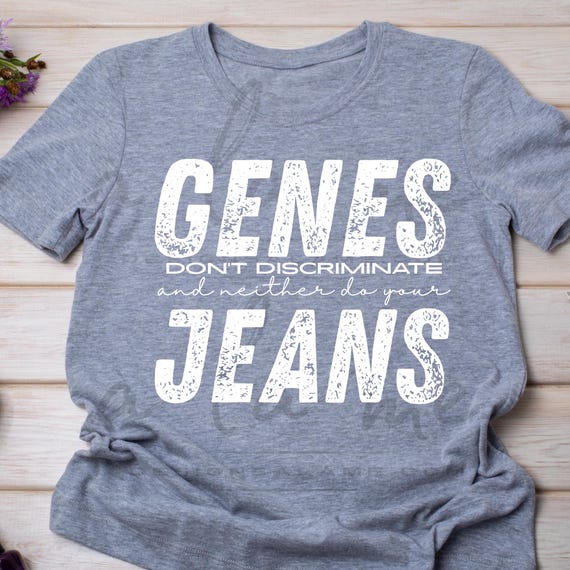 PNG Digital Download - GENES don't discriminate Neither do your Jeans - for DTF Transfers for Crafts and Shirts