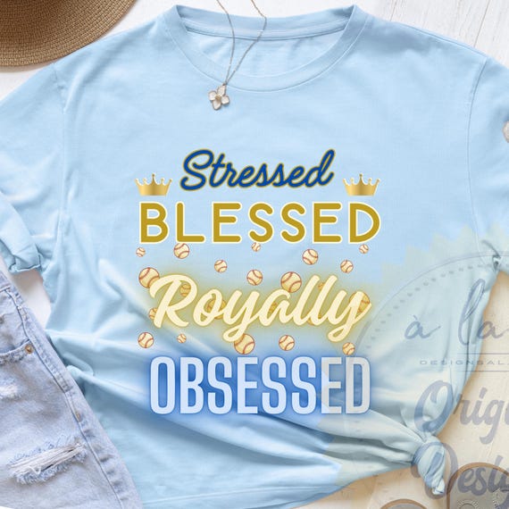 APPAREL KC Baseball Stressed Blessed Royally Obsessed - Kansas City