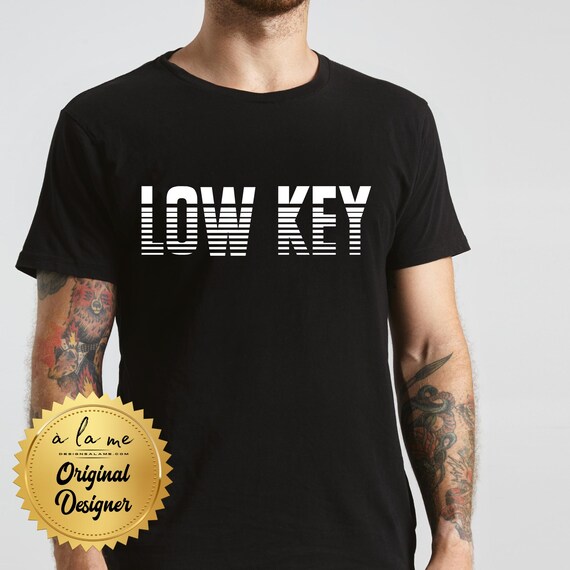 TSHIRT - LOW KEY