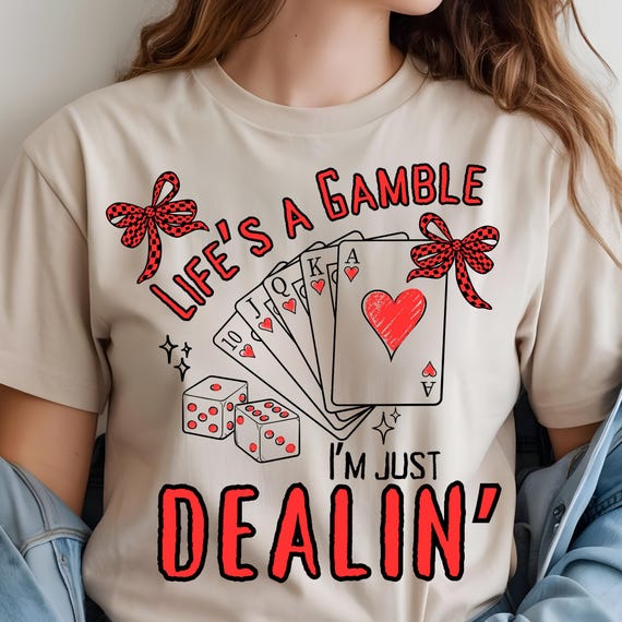 PNG Digital Download - Life's a Gamble I'm Just Dealin' - for DtF Transfers