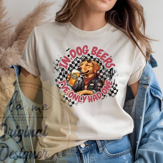 DTF Transfers Ready to Press (RTP) In Dog Beers I've Only Had one - Funny - Play on Words