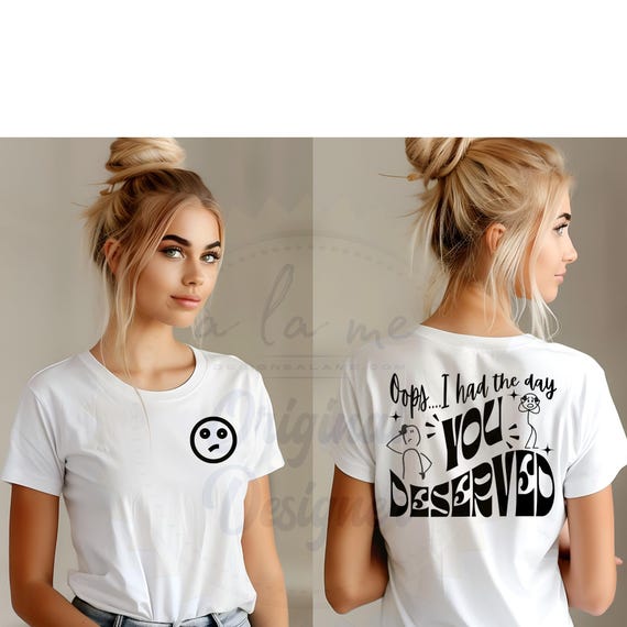 TShirts Etc. - I had the Day YOU Deserved - Funny - Humor - Sarcasm
