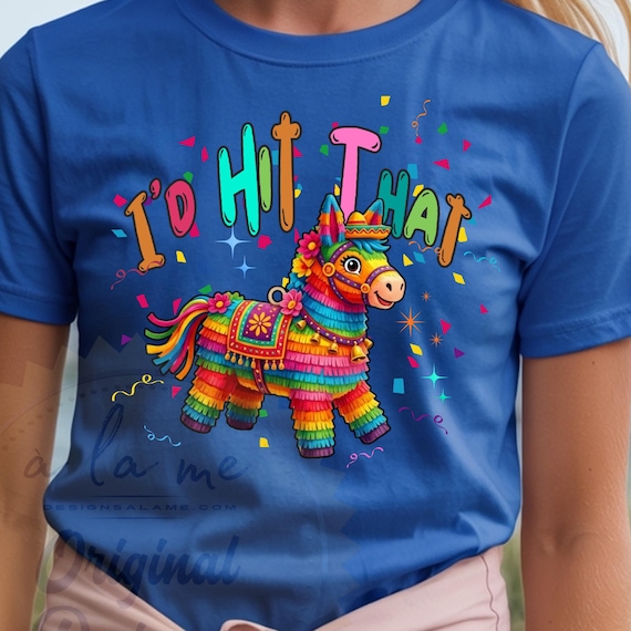APPAREL Cinco de Mayo - Pinata - I'd Hit That - Play on Words - Humor - Funny