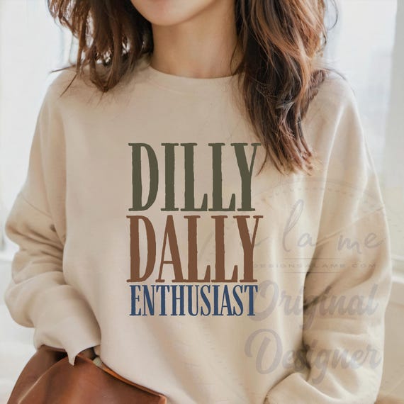 DTF Transfers - Dilly Dally Enthusiast - Ready to Press