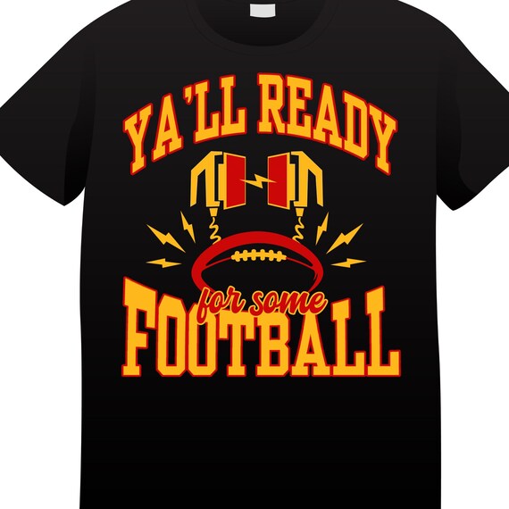 SHIRT Sweatshirt Hoodies KC Football Ya'll Ready for Football