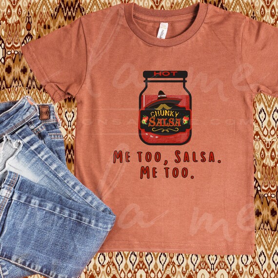 PNG Hot Chunky Salsa Me Too -  Digital Download for Transfers
