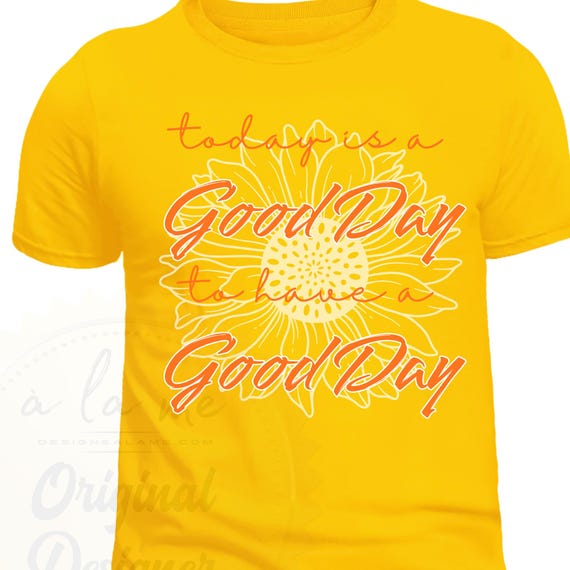 SHIRT Sweatshirt Hoodies It's a Good Day to Have a Good Day