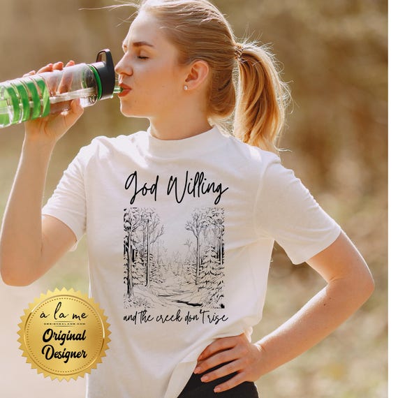 DTF Transfers - God Willing & The Creek Don't Rise Southern Design