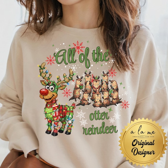 DTF Transfers - All of the Otter Reindeer - Christmas Funny Design