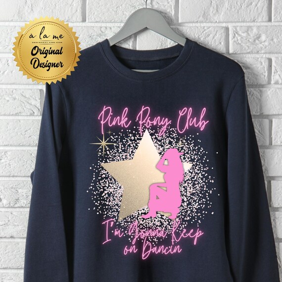 DTF Transfers - Pink Pony Club I'm Gonna Keep on Dancing -  RTP (Ready to Press)