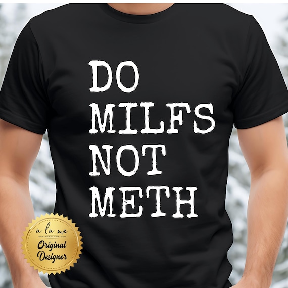 PNG Do MILFs Not Meth Funny Humor for Guys -  Digital Download for Transfers