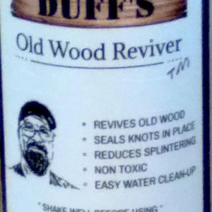 Rustic  Driftwood, Duff's Old Wood Reviver-Revives Old Wood-Seals loose knots in place-Reduces Splintering-Non Toxic-Water Clean up